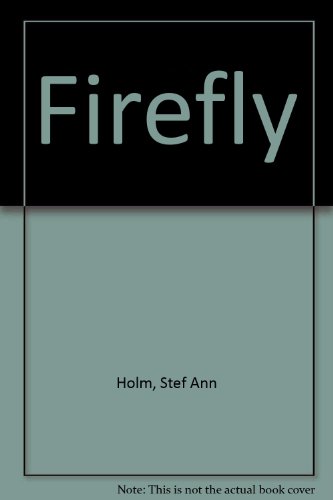 Firefly (9780843938975) by Holm, Stef Ann