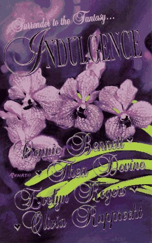 Indulgence (9780843942897) by Bennett, Connie; Devine, Thea; Rogers, Evelyn; Rupprecht, Olivia