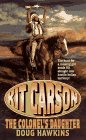 9780843942958: Kit Carson: The Colonel's Daughter (Leisure Western Series)