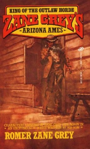 Beispielbild fr Zane Grey's Arizona Ames: King of the Outlaw Horde zum Verkauf von Half Price Books Inc.