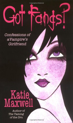 Got Fangs? (Confessions of a Vampire's Girlfriend)
