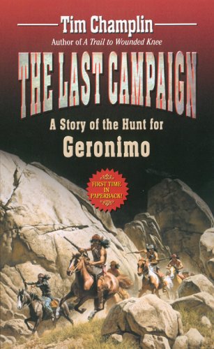 Stock image for The Last Campaign: A Story of the Hunt for Geronimo for sale by Bookmans
