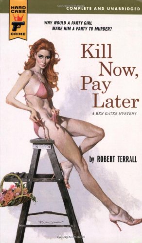 Kill Now, Pay Later - Terrall, Robert