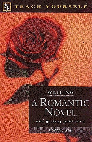 Stock image for Writing a Romantic Novel: And Getting Published (Teach Yourself) for sale by Books From California