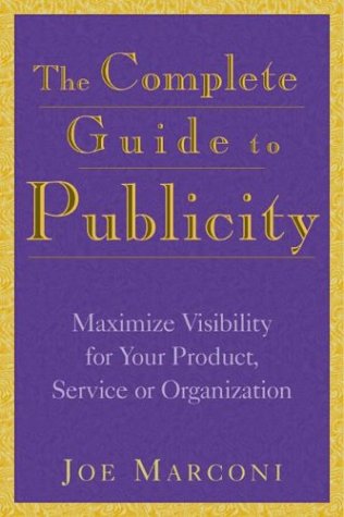 Imagen de archivo de The Complete Guide to Publicity; Maximise Visibility For Your Product, Service, or Organisation a la venta por Syber's Books
