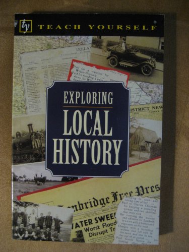 Imagen de archivo de Exploring Local History (Teach Yourself (McGraw-Hill)) a la venta por BooksRun