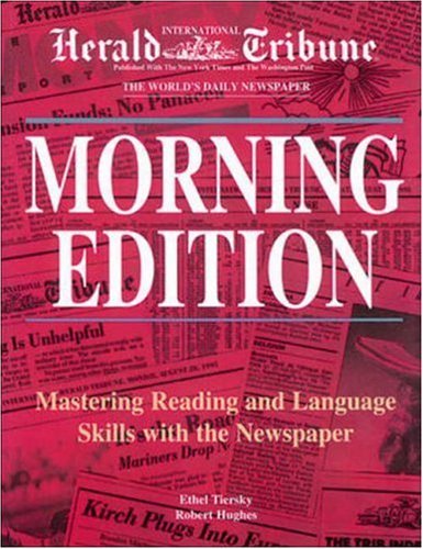 Morning Edition: Mastering Reading and Language Skills With the Newspaper (9780844205649) by Tiersky, Ethel; Hughes, Robert