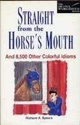 Imagen de archivo de Straight from the Horse's Mouth a la venta por Better World Books