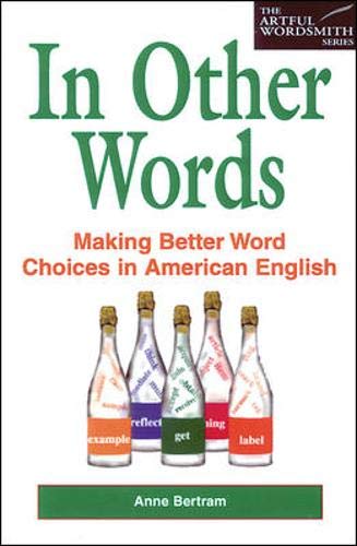Stock image for In Other Words : Making Better Word Choices in American English for sale by Better World Books