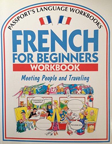 Imagen de archivo de French for Beginners Workbook: Meeting People and Traveling (Passport's Language Workbooks) a la venta por Once Upon A Time Books