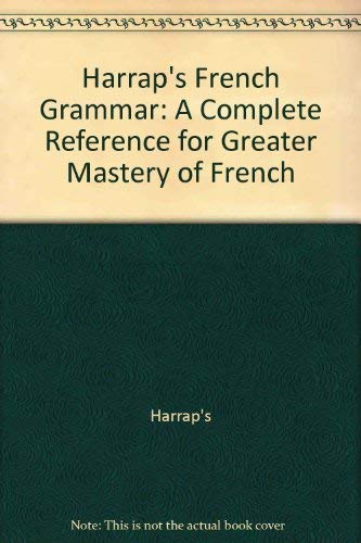 Stock image for Harrap's French Grammar: A Complete Reference for Greater Mastery of French for sale by Alien Bindings