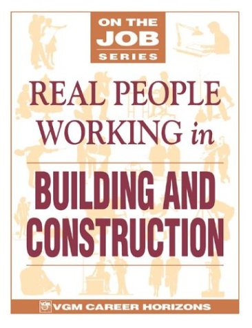 Stock image for Real People Working in Building and Construction for sale by Better World Books: West