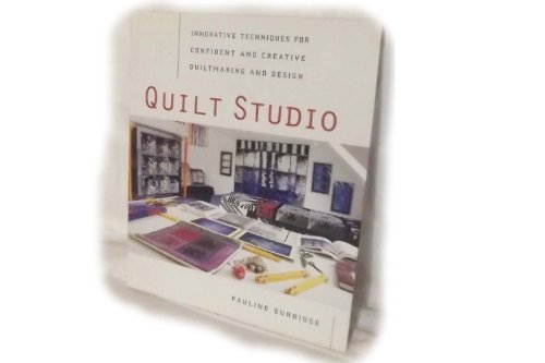 Beispielbild fr Quilt Studio : Innovative Techniques for Confident and Creative Quiltmaking and Design zum Verkauf von Better World Books