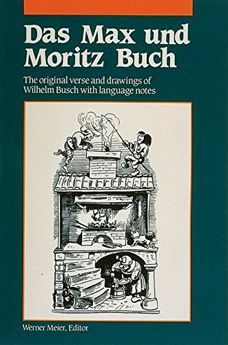 Imagen de archivo de Das Max und Moritz Buch: The Original Verse and Drawings of Wilhelm Busch with Language Notes (Language - German) (German and English Edition) a la venta por SecondSale