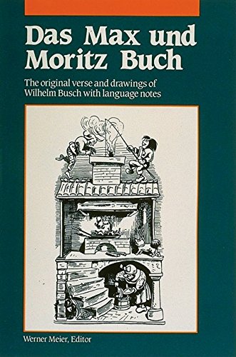 Stock image for Das Max und Moritz Buch: The Original Verse and Drawings of Wilhelm Busch with Language Notes (Language - German) (German and English Edition) for sale by SecondSale