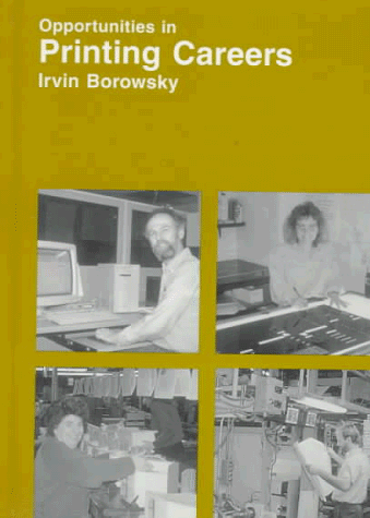 Opportunities in Printing Careers - Irvin J. Borowsky