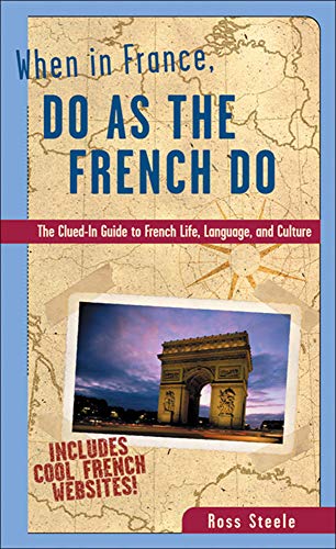 Stock image for When in France, Do as the French Do: The Clued-In Guide to French Life, Language, and Culture for sale by BookHolders