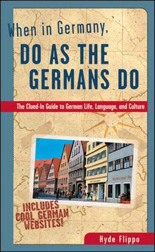 Imagen de archivo de When in Germany, Do as the Germans Do: The Clued-In Guide to German Life, Language, and Culture a la venta por SecondSale