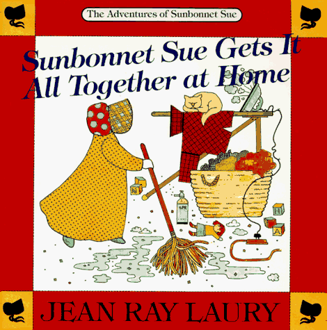 Sunbonnet Sue Gets It All Together at Home (9780844226118) by Laury, Jean Ray