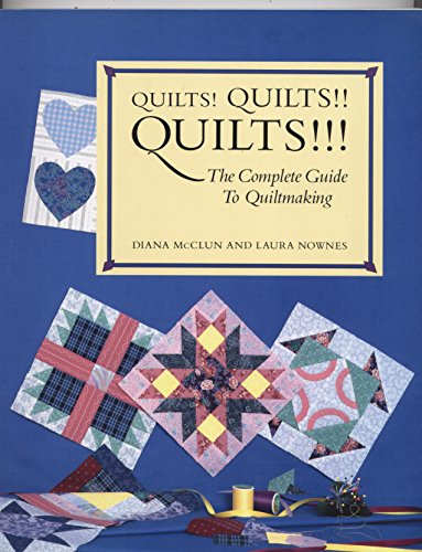 Imagen de archivo de Quilts! Quilts!! Quilts!!! : The Complete Guide to Quiltmaking a la venta por Better World Books