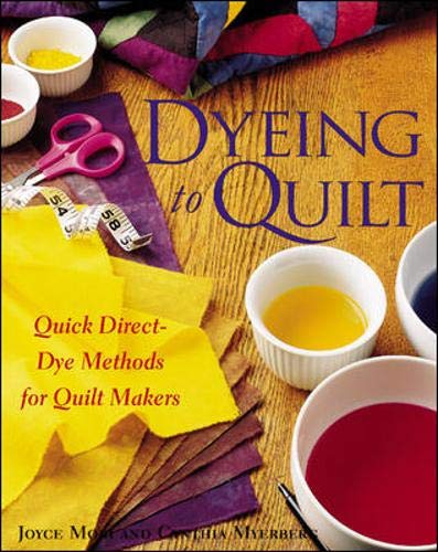 Beispielbild fr Dyeing to Quilt : Quick Direct-Dye Methods for Quilt Makers zum Verkauf von Better World Books