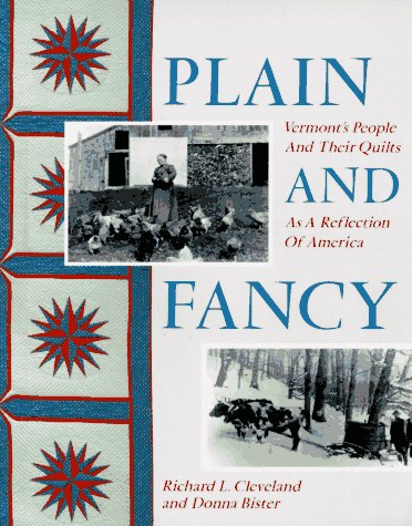 Imagen de archivo de Plain and Fancy: Vermont's People and Their Quilts as a Reflection of America a la venta por St Vincent de Paul of Lane County