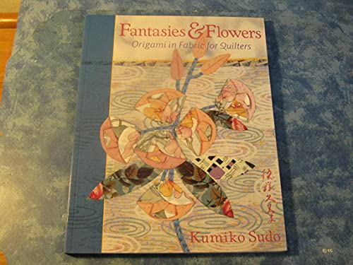 9780844226668: Fantasies and Flowers: Origami in Fabric for Quilters