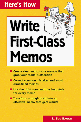Here's How Write First-Class Memos (9780844229126) by Baugh, L. Sue