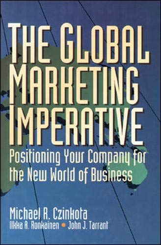 The Global Marketing Imperative (9780844230108) by Czinkota, Michael; Ronkainen, Ilkka; Tarrant, John