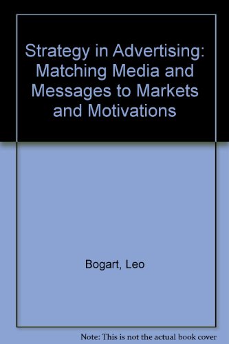 Imagen de archivo de Strategy in Advertising: Matching Media and Messages to Markets and Motivations a la venta por AwesomeBooks