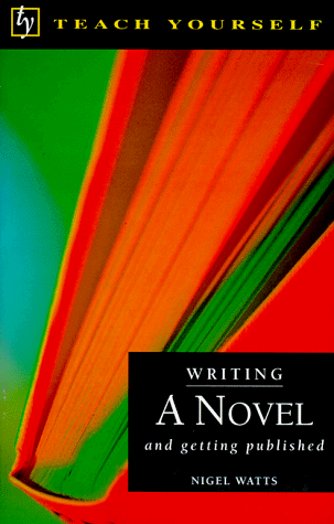 Writing a Novel (Teach Yourself Series) (9780844231068) by Nigel Watts