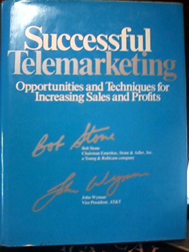 Beispielbild fr Successful Telemarketing: Opportunities and Techniques for Increasing Sales and Profits zum Verkauf von Wonder Book