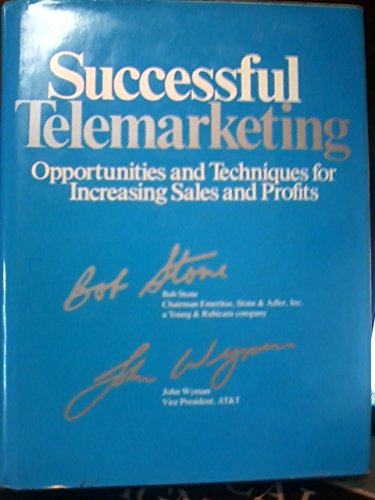 Imagen de archivo de Successful Telemarketing: Opportunities and Techniques for Increasing Sales and Profits a la venta por Wonder Book