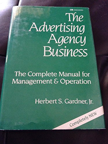 Stock image for The Advertising Agency Business: The Complete Manual for Management and Operation for sale by SecondSale