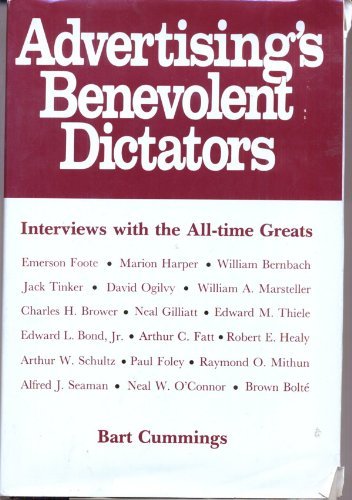 Stock image for Advertising's Benevolent Dictators : Interviews with Advertising Greats for sale by The Warm Springs Book Company