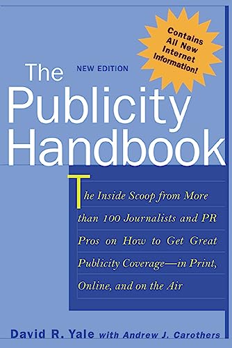 Stock image for The Publicity Handbook, New Edition : The Inside Scoop from More Than 100 Journalists and PR Pros on How to Get Great Publicity Coverage for sale by Better World Books