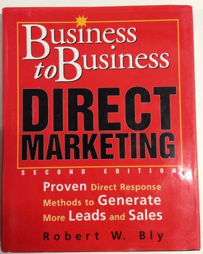 9780844232430: Business-to-Business Direct Marketing: Proven Direct Response Methods to Generate More Leads and Sales, Second Edition