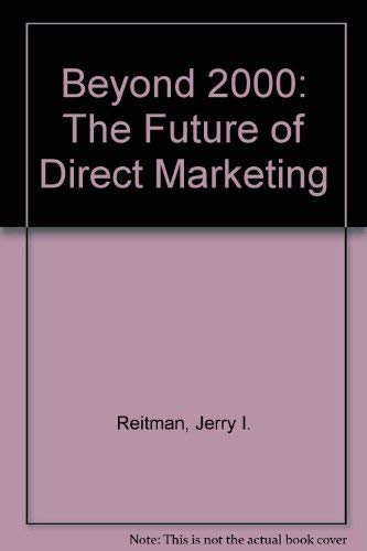 beyond 2000. the future of direct marketing. 28 of the world's leading experts predict the change...