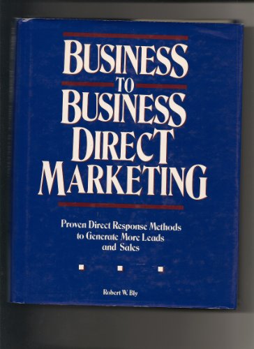 9780844234724: Business to Business Direct Marketing: Proven Direct Response Methods to Generate More Leads and Sales
