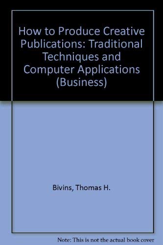 9780844234939: How to Produce Creative Publications: Traditional Techniques and Computer Applications (Business)