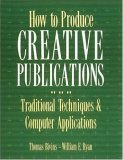 Beispielbild fr How to Produce Creative Publications : Traditional Techniques and Computer Applications zum Verkauf von Better World Books