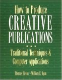 Imagen de archivo de How to Produce Creative Publications : Traditional Techniques and Computer Applications a la venta por Better World Books