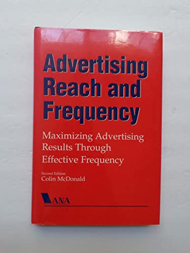 Stock image for Advertising Reach and Frequency : Maximizing Advertising Results Through Effective Frequency for sale by Better World Books