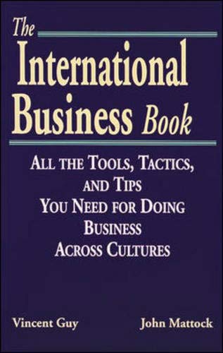 Beispielbild fr The International Business Book : All the Tools, Tactics and Tips You Need for Doing Business across Cultures zum Verkauf von Better World Books