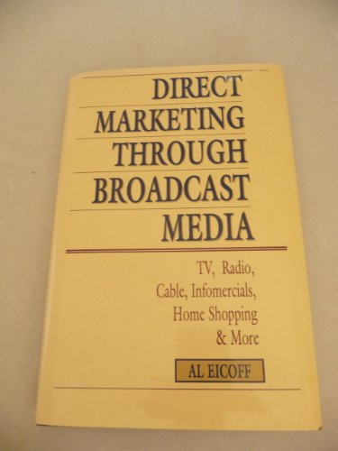 Stock image for Direct Marketing Through Broadcast Media: Tv, Radio, Cable, Infomercials, Home Shopping, and More for sale by Bingo Books 2
