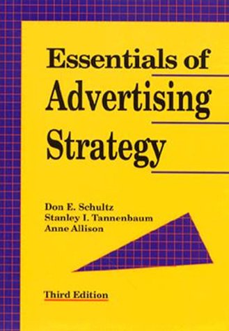 Essentials of Advertising Strategy (9780844235271) by Schultz, Don E.; Tannenbaum, Stanley I.; Allison, Anne