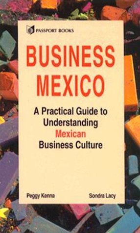Stock image for Business Mexico: A Practical Guide to Understanding Mexican Business Culture for sale by Ergodebooks