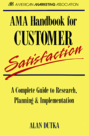 Beispielbild fr Ama Handbook for Customer Satisfaction: A Complete Guide to Research, Planning, & Implementations zum Verkauf von Wonder Book