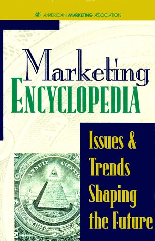Imagen de archivo de Marketing Encyclopedia: Issues and Trends Shaping the Future a la venta por Irish Booksellers