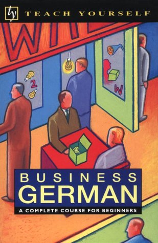 Beispielbild fr Business German: A Complete Course for Beginners (Teach Yourself) (English and German Edition) zum Verkauf von HPB-Diamond